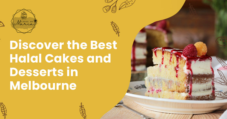 Discover the Best Halal Cakes and Desserts in Melbourne